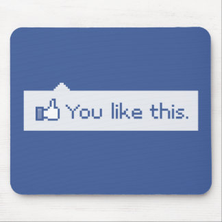 You Like This Funny Facebook Mouse Pad