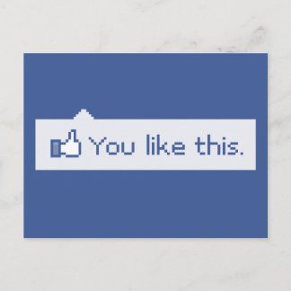You Like This Funny Facebook Postcard