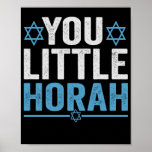 You Little Horah Hanukkah Funny Jewish Saying Gift Poster<br><div class="desc">chanukah, menorah, hanukkah, dreidel, jewish, Chrismukkah, holiday, horah, christmas, </div>