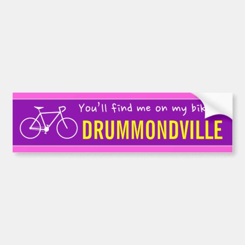 Youll find me on my bike in DRUMMONDVILLE Bumper Sticker