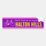 [ Thumbnail: "You’Ll Find Me On My Bike in Halton Hills" Bumper Sticker ]