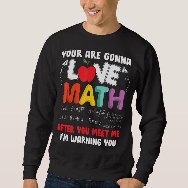 You Ll Love Math After You Meet Me Math Sweatshirt (Front)