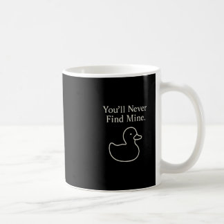 You’ll Never Find Mine Cruise Ducks Introverts Hid Coffee Mug