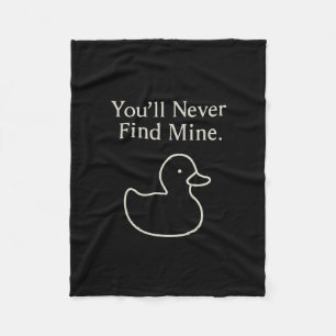 You’ll Never Find Mine Cruise Ducks Introverts Hid Fleece Blanket
