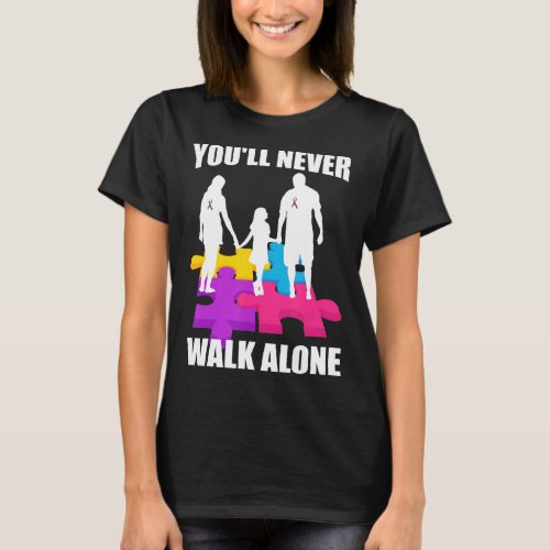 You Ll Never Walk Alone Puzzle Pieces Autistic Awa T_Shirt