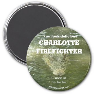 You look delicious Charlotte Firefighter Magnet