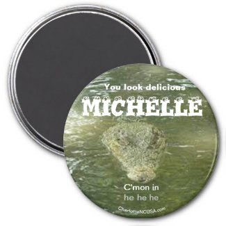 You look delicious MICHELLE magnet