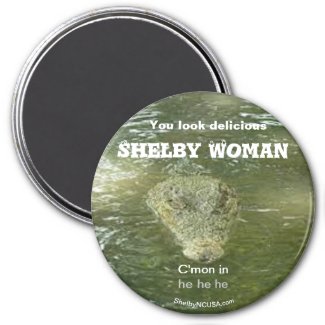 You look delicious Shelby Woman magnet