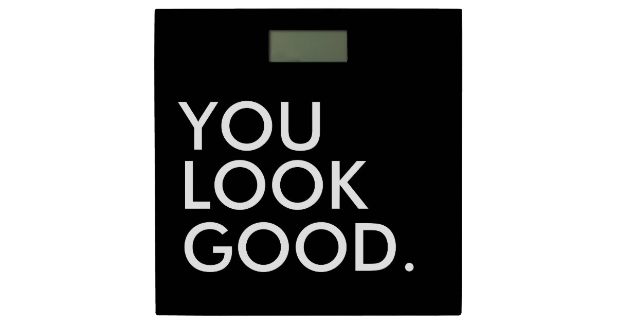 You look good funny hipster humor quote saying bathroom scale | Zazzle.com