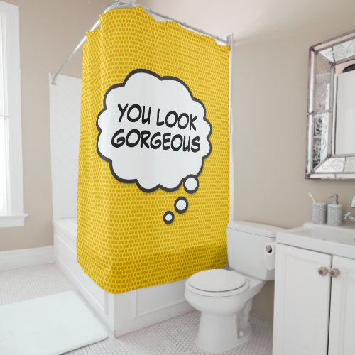 YOU LOOK GORGEOUS Fun Retro Comic Book Pop Art Shower Curtain