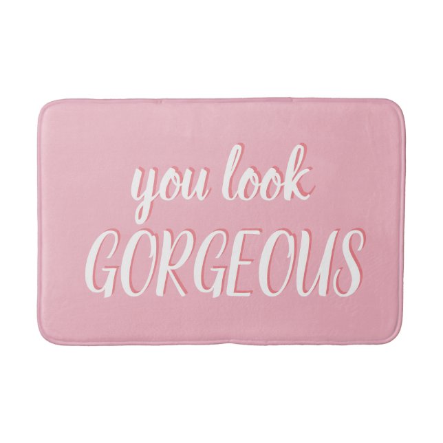 you look GORGEOUS in pink Bathroom Mat (Front)