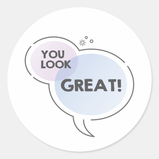 You look great text message in cloud classic round sticker (Front)