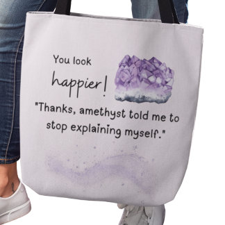 You look happier! Amethyst Crystal Lover Tote