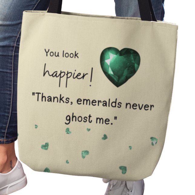 You look happier! "Emeralds never ghost me Tote Bag (You look happier! "Thanks, emeralds never ghost me." tote bag)