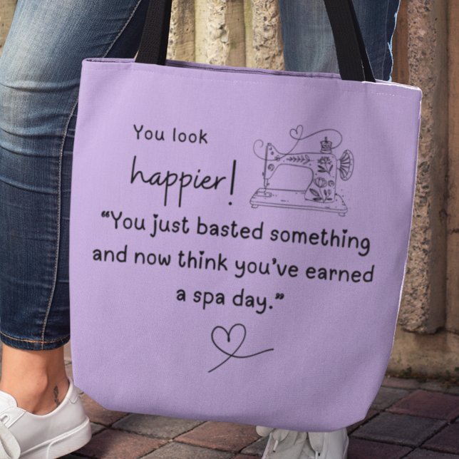 You look happier! Funny sewing basting meme Tote Bag (You look happier! "You just basted something and now think you've earned a spa day" Tote bag)