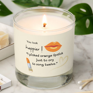You look happier! I picked orange lipstick Scented Candle