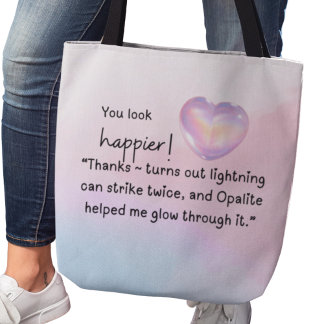 You look happier! Opalite helped me glow Tote Bag
