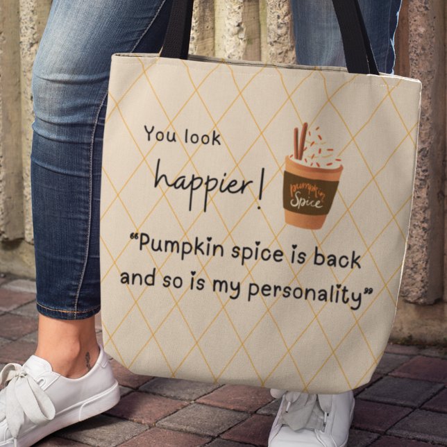 You look happier! Pumpkin Spice is Back  Tote Bag ("You look happier" Pumpkin spice is back and so is my personality" tote bag)