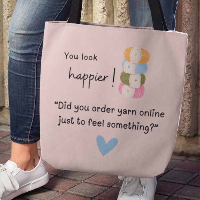 You look happier! You bought yarn Tote Bag (You look happier! "Did you order yarn online just to feel something!" Tote bag)