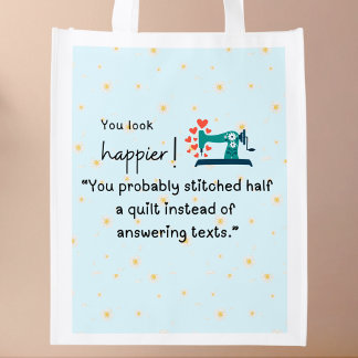 You look happier! You sewed half a quilt Grocery Bag