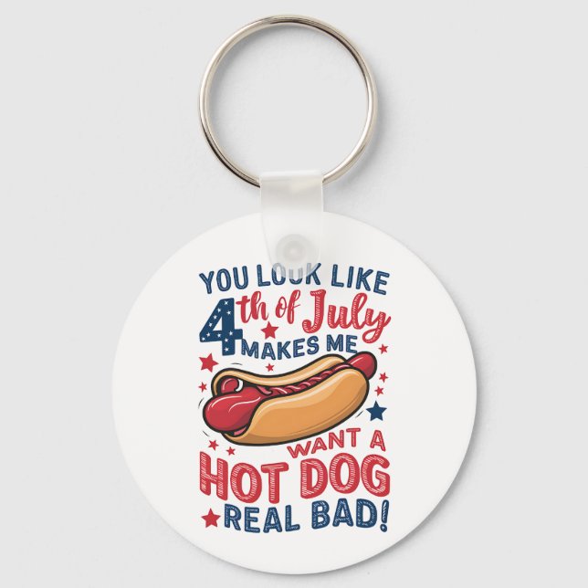 You Look Like 4th Of July Makes Me Want A Hot Dog  Keychain (Front)