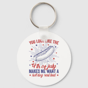 You Look Like 4th Of July Makes Me Want A Hot Dog Keychain