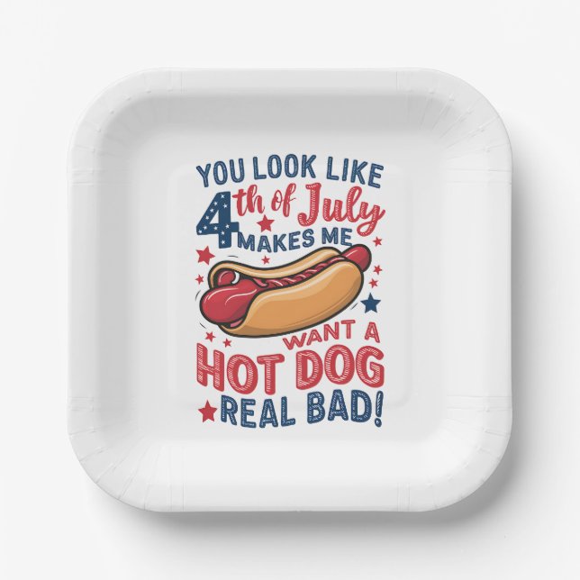 You Look Like 4th Of July Makes Me Want A Hot Dog  Paper Plates (Front)