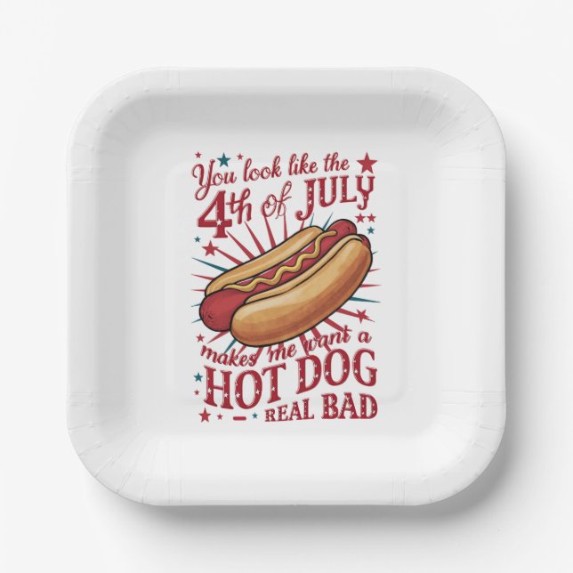You Look Like 4th of July Makes Me Want A Hot Dog Paper Plates (Front)