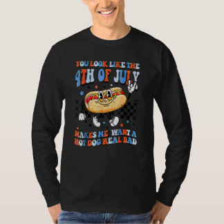 You Look Like 4th Of July Makes Me Want A Hot Dog  T-Shirt