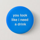 You look like I need a drink funny insults laughs