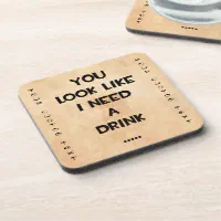 You look like i need a drink funny quote meme coaster