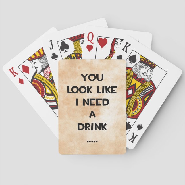 You look like i need a drink ... funny quote meme poker cards (Back)