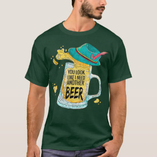 You look like I need another Beer Funny Craft T-Shirt