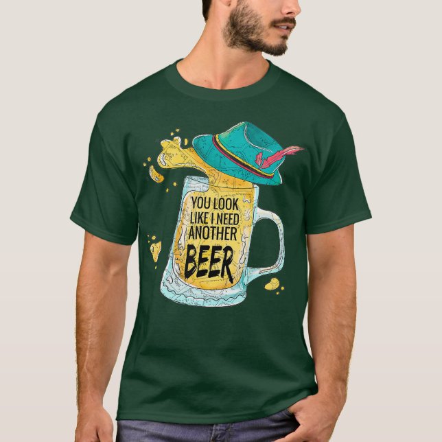You look like I need another Beer Funny Craft T-Shirt (Front)