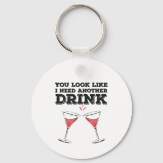 You Look Like I Need Another Drink Flirty Humor Keychain