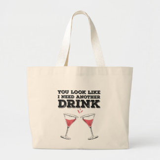 You Look Like I Need Another Drink Flirty Humor Large Tote Bag
