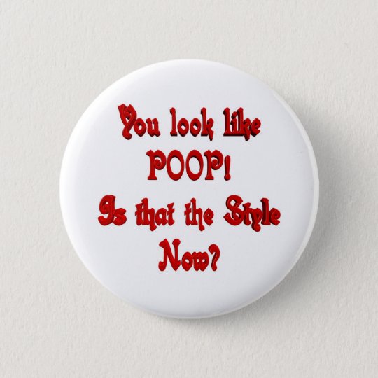 You look like Poop Button | Zazzle.com
