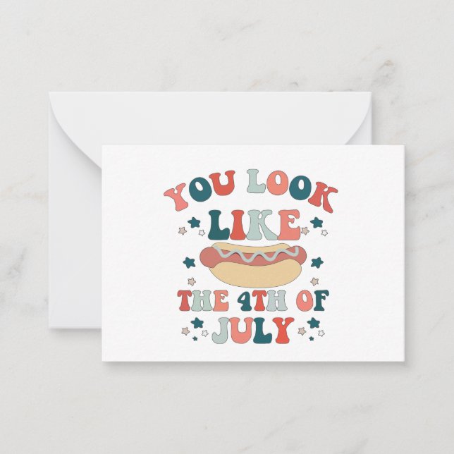 You Look Like The 4th July Hot Dog Patriotic Note Card (Front)