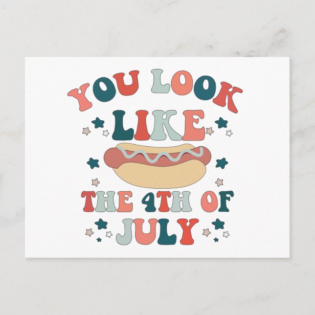 You Look Like The 4th July Hot Dog Patriotic Postcard (Front)