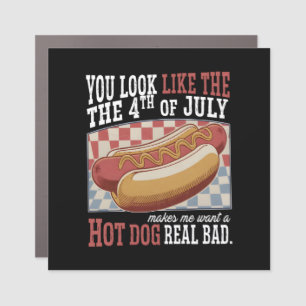 You Look Like The 4th Of July Funny Quote and Cute Car Magnet