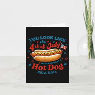 You Look Like The 4th Of July Hot Dog  Card