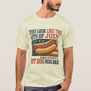 You Look Like The 4th of July – Independence Day T-Shirt