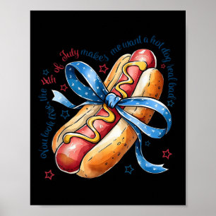 You Look Like The 4th Of July Make Me Want A Hotdo Poster