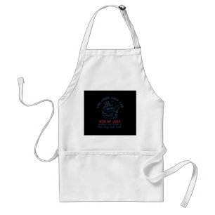 You Look Like The 4th Of July Makes Me Want A Hot Adult Apron