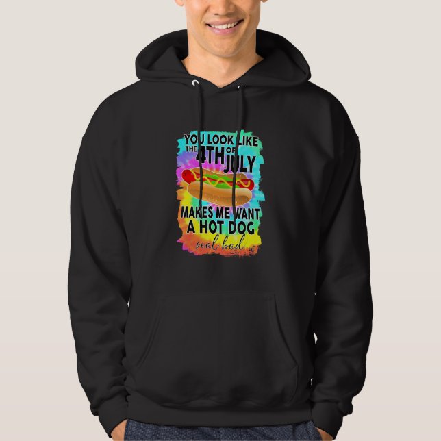You Look Like The 4th Of July Makes Me Want A Hot  Hoodie (Front)