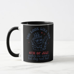 You Look Like The 4th Of July Makes Me Want A Hot  Mug