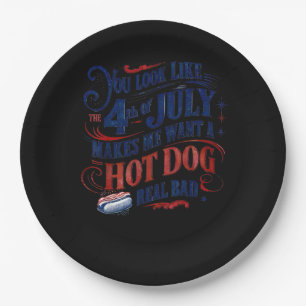 You Look Like The 4th Of July Makes Me Want A Hot Paper Plates