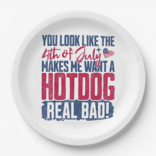 You Look Like The 4th Of July Makes Me Want A Hot Paper Plates