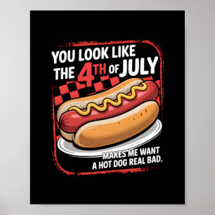 You Look Like The 4th Of July Makes Me Want A Hot Poster