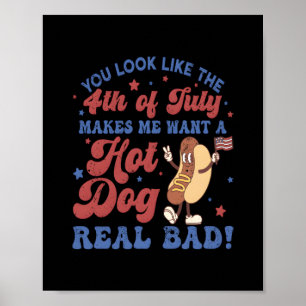 You Look Like The 4th Of July, Makes Me Want A Hot Poster